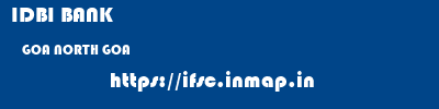 IDBI BANK  GOA NORTH GOA    ifsc code